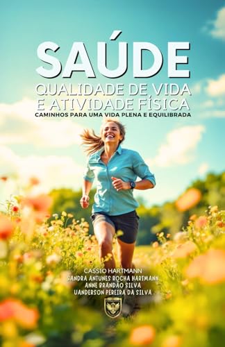 Stock image for Sade, Qualidade de Vida e Atividade Fsica: Caminhos para uma Vida Plena e Equilibrada (Portuguese Edition) for sale by Ria Christie Collections