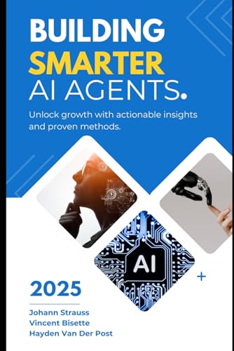 Beispielbild fr Building Smarter AI Agents: Techniques and Best Practices: A Comprehensive Guide 2025 (AI Agents Masterclass) zum Verkauf von Ria Christie Collections