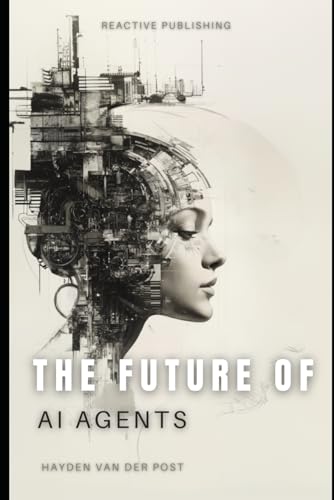 Immagine dell'editore per The Future Of AI Agents: Emerging Trends and Opportunities 2025 (AI Agents Masterclass) venduto da Ria Christie Collections