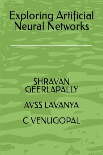 9798308512684: Exploring Artificial Neural Networks