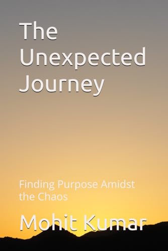 Stock image for The Unexpected Journey: Finding Purpose Amidst the Chaos for sale by Ria Christie Collections