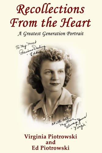 Stock image for Recollections from the Heart: A Greatest Generation Portrait for sale by Ria Christie Collections