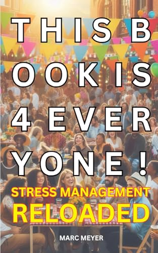 Stock image for This Book Is 4 Everyone: Stress Management Reloaded for sale by Ria Christie Collections