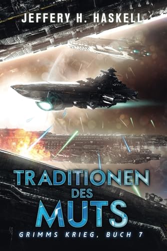 Beispielbild fr Traditionen des Muts: Eine militrische Science-Fiction-Serie (Grimms Krieg, Band 7) zum Verkauf von medimops