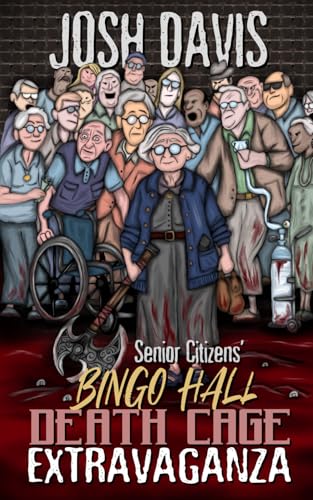 Beispielbild fr Senior Citizens' Bingo Hall Death Cage Extravaganza (Josh Davis Books) zum Verkauf von Ria Christie Collections