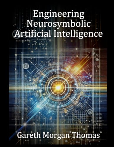 Image d'archives pour Engineering Neurosymbolic Artificial Intelligence: The Integration of Knowledge and Learning (Cognitive Computation & Engineering Series) mis en vente par Ria Christie Collections