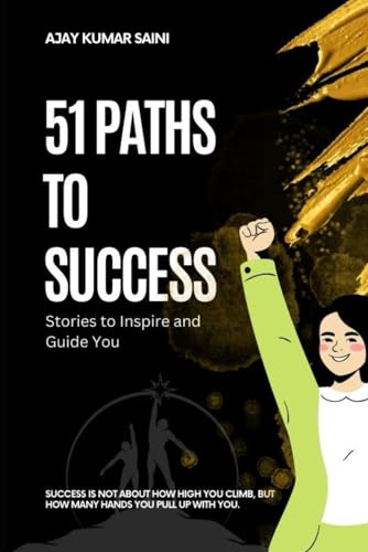 Stock image for 51 PATHS TO SUCCESS: Stories to Inspire and Guide You for sale by Ria Christie Collections