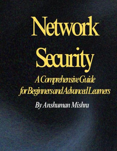 9798309161249: Network Security: A Comprehensive Guide for Beginners and Advanced Learners (Computer Science core theory)