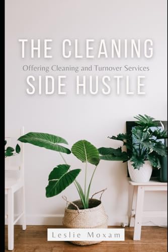 Beispielbild fr The Cleaning Side Hustle: Offering Cleaning and Turnover Services zum Verkauf von Ria Christie Collections