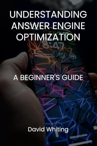 9798309468874: Understanding Answer Engine Optimization (AEO): A Beginner's Guide