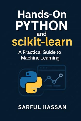 9798309513123: Hands-On Python and Scikit-Learn: A Practical Guide to Machine Learning