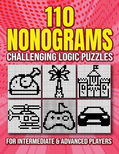Stock image for 110 Nonograms ? Challenging Logic Puzzles for Intermediate and Advanced Players: Train Your Brain with Japanese Picross ? Includes Solutions and Large Print (8.5 x 11 in) for sale by Greener Books