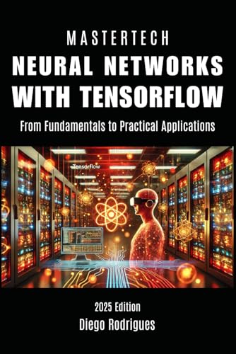 Image d'archives pour NEURAL NETWORKS WITH TENSORFLOW: From Fundamentals to Practical Applications (mastertech) mis en vente par Ria Christie Collections