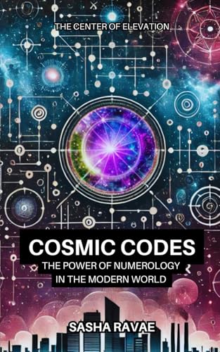 9798310068223: Cosmic Codes: The Power of Numerology in the Modern World