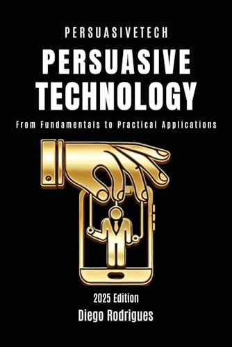 Beispielbild fr PERSUASIVE TECHNOLOGY: From Fundamentals to Practical Applications (Quick Learn Series) zum Verkauf von Ria Christie Collections