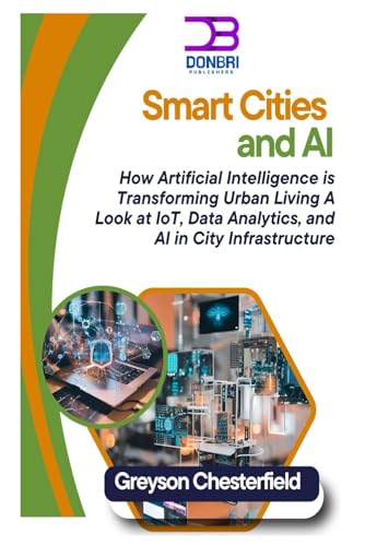 Image d'archives pour Smart Cities and AI: How Artificial Intelligence is Transforming Urban Living A Look at IoT, Data Analytics, and AI in City Infrastructure mis en vente par Ria Christie Collections