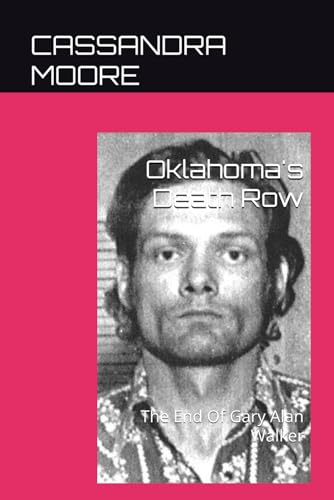 Stock image for Oklahoma's Death Row: The End Of Gary Alan Walker for sale by Ria Christie Collections
