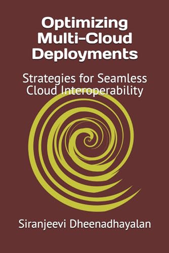 Stock image for Optimizing Multi-Cloud Deployments: Strategies for Seamless Cloud Interoperability for sale by Ria Christie Collections