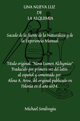 Stock image for UNA NUEVA LUZ DE LA ALQUIMIA: Sacado de la fuente de la Naturaleza y de la Experiencia Manual (Spanish Edition) for sale by Ria Christie Collections