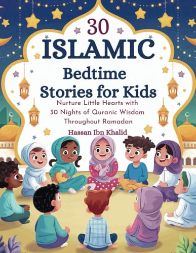 Beispielbild fr 30 Islamic Bedtime Stories for Kids: Nurture Little Hearts with 30 Nights of Quranic Wisdom Throughout Ramadan zum Verkauf von Ria Christie Collections
