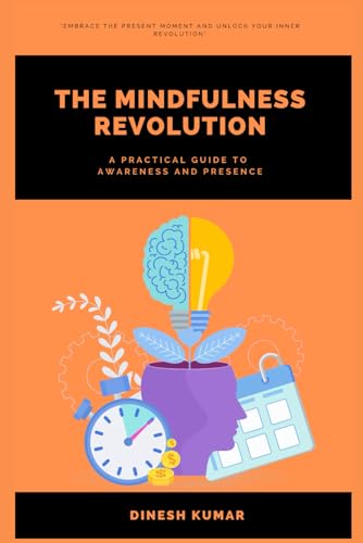 Beispielbild fr The Mindfulness Revolution: A Practical Guide to Awareness and Presence zum Verkauf von Ria Christie Collections