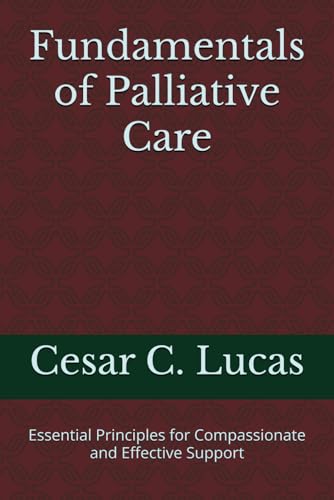 9798310522480: Fundamentals of Palliative Care: Essential Principles for Compassionate and Effective Support