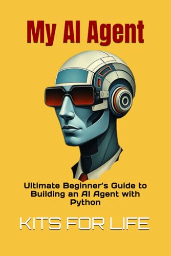 Beispielbild fr My AI Agent: Ultimate Beginner's Guide to Building an AI Agent with Python: Master AI automation step by step using free frameworks and tools zum Verkauf von Rarewaves.com UK