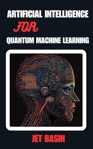 Immagine dell'editore per ARTIFICIAL INTELLIGENCE FOR QUANTUM MACHINE LEARNING: Algorithms, Applications, and Future Trends in Quantum AI venduto da Ria Christie Collections
