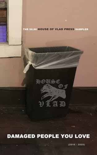 Beispielbild fr DAMAGED PEOPLE YOU LOVE: The $6.66 House of Vlad Press Sampler (2016-2025) zum Verkauf von Ria Christie Collections