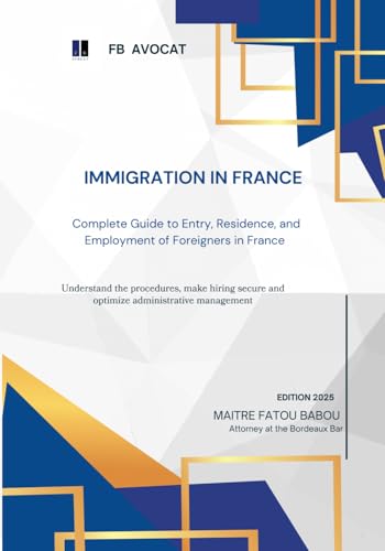 9798310691520: Immigration in France: Complete Guide to Entry, Residence, and Employment of Foreigners in France
