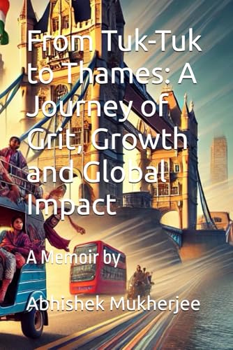 Beispielbild fr From Tuk-Tuk to Thames: A Journey of Grit, Growth and Global Impact zum Verkauf von Ria Christie Collections