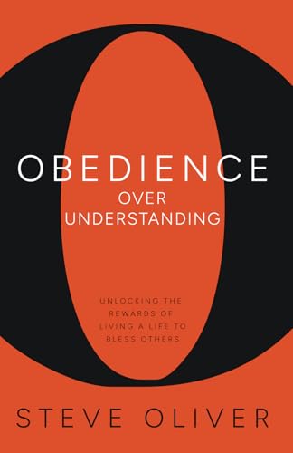 Stock image for Obedience Over Understanding: Unlocking the Rewards of Living a Life to Bless Others for sale by Ria Christie Collections