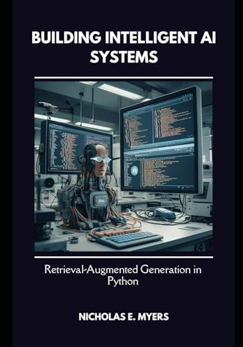 Beispielbild fr Building Intelligent AI Systems: Retrieval-Augmented Generation in Python zum Verkauf von Ria Christie Collections
