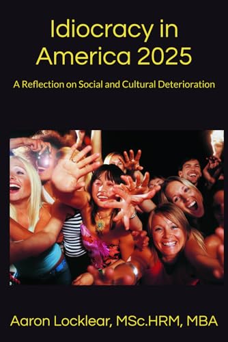 Stock image for Idiocracy in America 2025: A Reflection on Social and Cultural Deterioration for sale by Ria Christie Collections