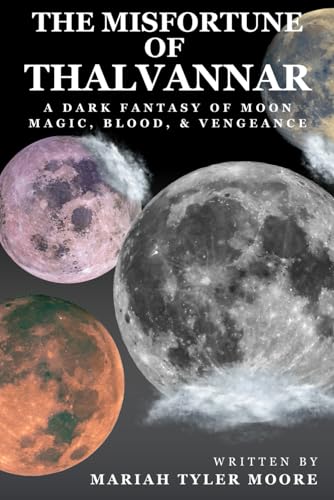 Beispielbild fr The Misfortune of Thalvannar: A Dark Fantasy of Moon Magic, Blood, & Vengeance zum Verkauf von Ria Christie Collections