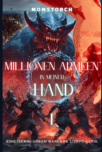 Stock image for Millionen Armeen in meiner Hand: Eine Isekai-Urban Wargame LitRPG-Serie: BAND 1) Chance oder Krise? (German Edition) for sale by Ria Christie Collections