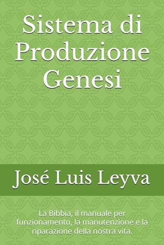 Immagine dell'editore per Sistema di Produzione Genesi: La Bibbia, il manuale per funzionamento, la manutenzione e la riparazione della nostra vita. (Italian Edition) venduto da Ria Christie Collections