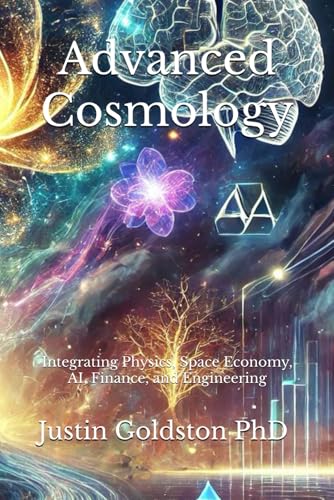 Stock image for Advanced Cosmology: Integrating Physics, Space Economy, AI, Finance, and Engineering (The SydTek University Stacks) for sale by Ria Christie Collections