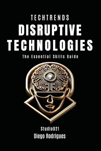 9798311393867: DISRUPTIVE TECHNOLOGIES: The Essential Skills Guide (TECHTRENDS)