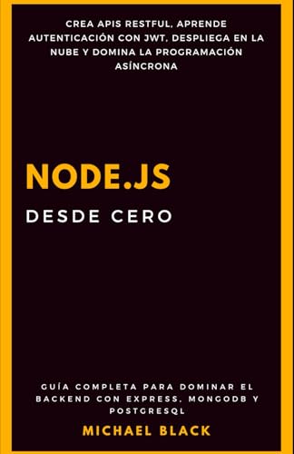Imagen de archivo de Node.js desde Cero: Gua Completa para Dominar el Backend con Express, MongoDB y PostgreSQL (Spanish Edition) a la venta por Ria Christie Collections