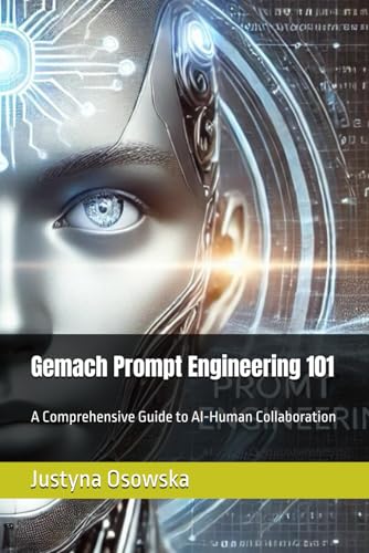 Stock image for Gemach Prompt Engineering 101: A Comprehensive Guide to AI-Human Collaboration (The SydTek University Stacks) for sale by Ria Christie Collections