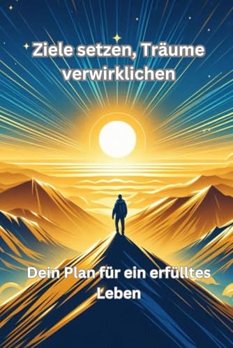 Beispielbild fr Ziele setzen, Trume verwirkli-chen: Dein Plan fr ein erflltes Leben (German Edition) zum Verkauf von Ria Christie Collections