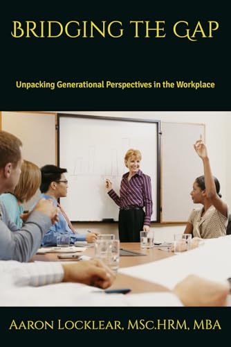Stock image for Bridging the Gap: Unpacking Generational Perspectives in the Workplace for sale by Ria Christie Collections