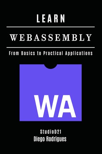 9798312056501: LEARN WebAssembly: From Basics to Practical Applications: 26 (Quick Learn Series)