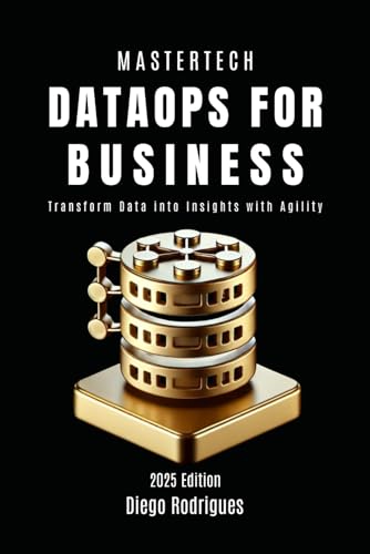 Stock image for DataOps FOR BUSINESS: Transform Data into Insights with Agility (mastertech) for sale by Ria Christie Collections