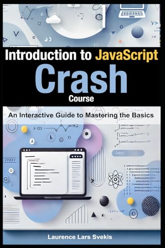Stock image for Introduction to JavaScript: Crash Course: An Interactive Guide to Mastering the Basics for sale by Ria Christie Collections