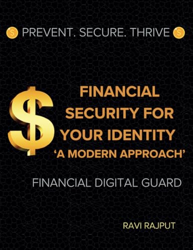 Beispielbild fr Financial Security for Your Identity: A Modern Approach: Prevent. Secure. Thrive: Financial Digital Guard zum Verkauf von Ria Christie Collections