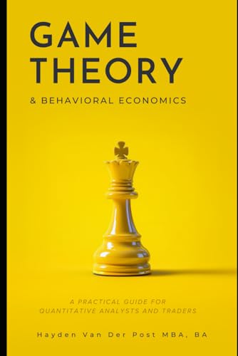 9798312217971: Game Theory & Behavioral Finance: A Practical Guide for Quantitative Analysts and Traders: A Comprehensive Guide to Growing, Cooking, and Understanding the World’s Favorite Fruit