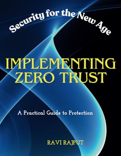 Beispielbild fr Implementing Zero Trust: Security for the New Age | A Practical Guide to Protection zum Verkauf von Ria Christie Collections