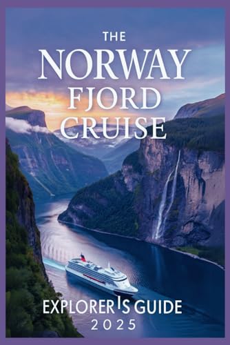 9798312344363: The Norway Fjord Cruise Explorer’s Guide 2025: Discover Hidden Gems, Majestic Landscapes, and Most Stunning Natural Wonders
